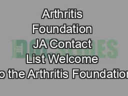 Arthritis Foundation JA Contact List Welcome to the Arthritis Foundation