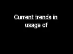 Current trends in usage of