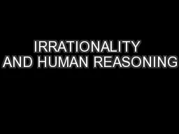 IRRATIONALITY AND HUMAN REASONING