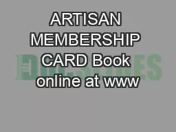 ARTISAN MEMBERSHIP CARD Book online at www