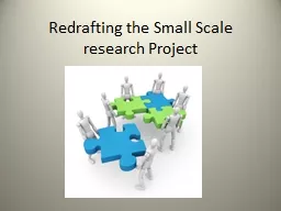 Redrafting the Small Scale research Project