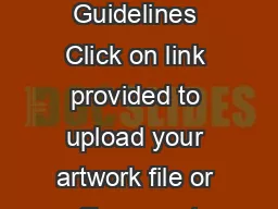 Artwork Guidelines Click on link provided to upload your artwork file or files myart