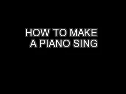 HOW TO MAKE A PIANO SING