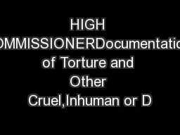 HIGH COMMISSIONERDocumentation of Torture and Other Cruel,Inhuman or D