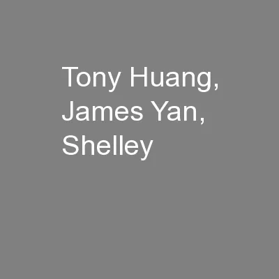 Tony Huang, James Yan, Shelley