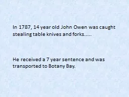 In 1787, 14 year old John Owen was caught stealing tabl