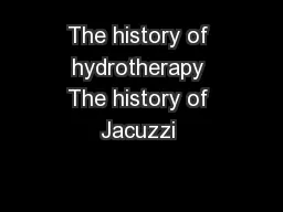 The history of hydrotherapy The history of Jacuzzi 