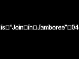 	03	What	is	“Join	in	Jamboree”	04	Overview	of	23rd
