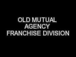 OLD MUTUAL AGENCY FRANCHISE DIVISION