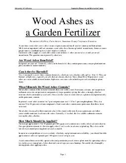 University of California Vegetable Resear ch and Information Center Page  Wood Ashes as a Garden Fertilizer The author is Ed Perry Farm Advisor Stanislaus County Cooperative Extension At one time woo