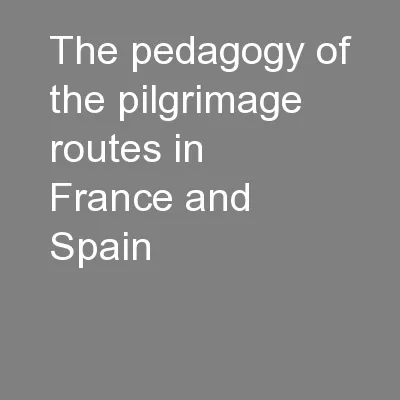 The pedagogy of the pilgrimage routes in France and Spain
