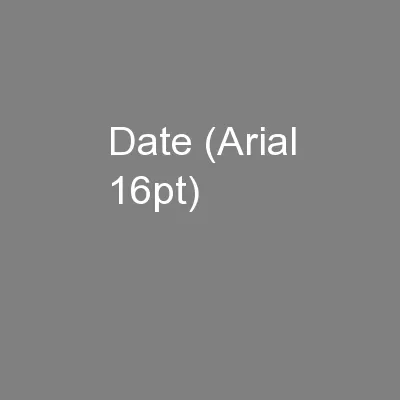 Date (Arial 16pt)