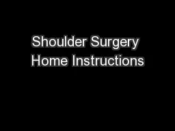 Shoulder Surgery Home Instructions
