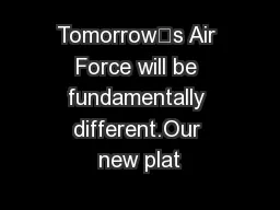 Tomorrow’s Air Force will be fundamentally different.Our new plat