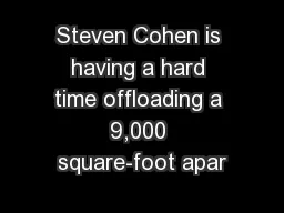 Steven Cohen is having a hard time offloading a 9,000 square-foot apar