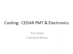 Cooling:  CEDAR PMT & Electronics