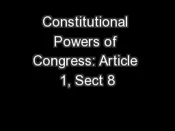 Constitutional Powers of Congress: Article 1, Sect 8