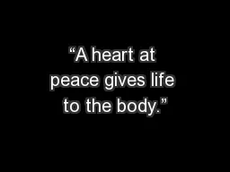 “A heart at peace gives life to the body.”