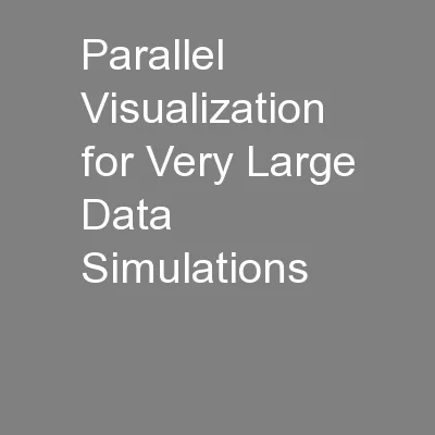 Parallel Visualization for Very Large Data Simulations