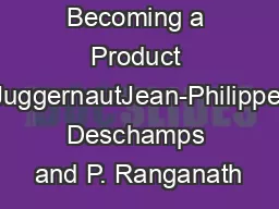 Becoming a Product JuggernautJean-Philippe Deschamps and P. Ranganath