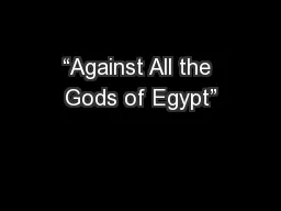 “Against All the Gods of Egypt”