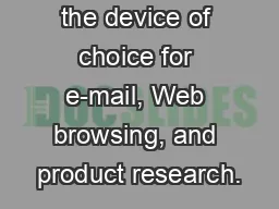 the device of choice for e-mail, Web browsing, and product research.