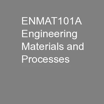 ENMAT101A Engineering Materials and Processes
