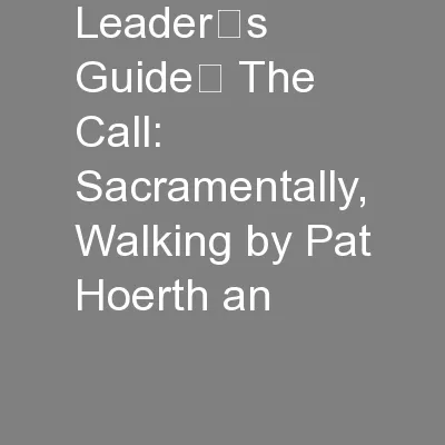 Leader’s Guide The Call: Sacramentally, Walking by Pat Hoerth an