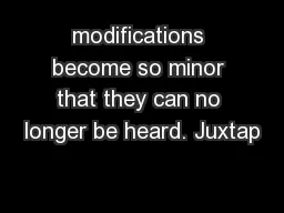 modifications become so minor that they can no longer be heard. Juxtap