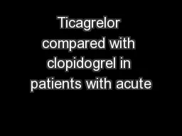 Ticagrelor compared with clopidogrel in patients with acute