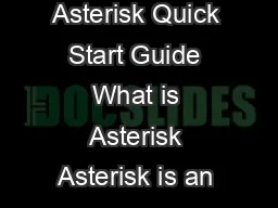 Copyright  Digium The Asterisk Company Asterisk Quick Start Guide What is Asterisk Asterisk is an open source framework for building communications applications