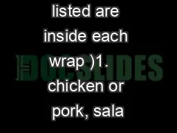 ( ingredients listed are inside each wrap )1.    chicken or pork, sala