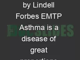 Assessing the Asthmatic Airway Written by Lindell Forbes EMTP Asthma is a disease of great proportions world wide