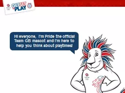 Hi everyone, I'm Pride the official Team GB mascot and I'm