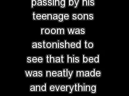 A Message to Dad A father passing by his teenage sons room was astonished to see that his bed was neatly made and everything picked up off the floor