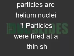 Alpha particles are helium nuclei 