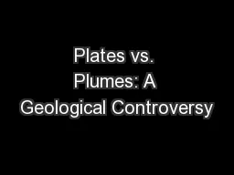 Plates vs. Plumes: A Geological Controversy
