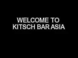 WELCOME TO KITSCH BAR ASIA