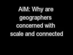 AIM: Why are geographers concerned with scale and connected