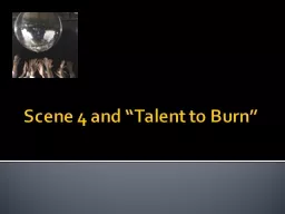 Scene 4 and “Talent to Burn”