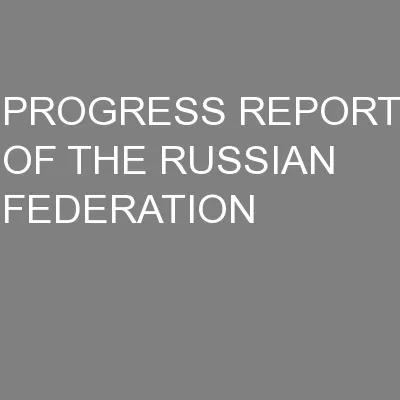 PROGRESS REPORT OF THE RUSSIAN FEDERATION