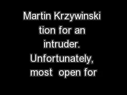 Martin Krzywinski tion for an intruder. Unfortunately, most  open for