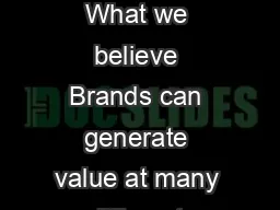 Company presentation Four slides about our beliefs and how we can help you  What we believe Brands can generate value at many different levels A well managed brand positively influences customer beha