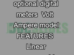 ATE Models with analog meters Model ATE DM with optional digital meters  Volt  Ampere model FEATURES  Linear programmable power in five sizes to  watts