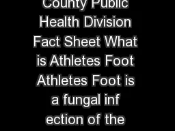 Athlet e s Foot tinea pedis Waukesha County Public Health Division Fact Sheet What is Athletes Foot Athletes Foot is a fungal inf ection of the feet that usually occurs between the toes