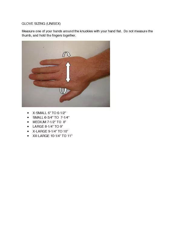 GLOVE SIZING (UNISEX) Measure one of your hands around the knuckles wi