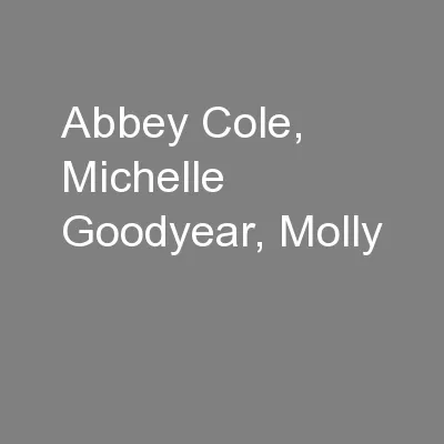 Abbey Cole, Michelle Goodyear, Molly