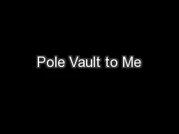Pole Vault to Me