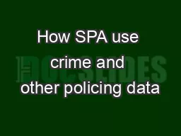 How SPA use crime and other policing data