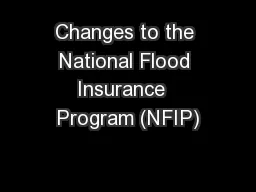 Changes to the National Flood Insurance  Program (NFIP)